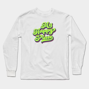 My Happy Place Long Sleeve T-Shirt